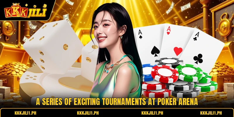 A series of exciting tournaments at Poker Arena