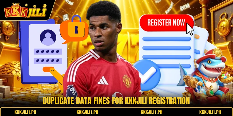 Duplicate data fixes for KKKJILI registration