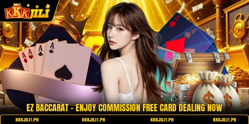 EZ Baccarat - Enjoy Commission Free Card Dealing Now