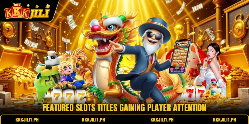 Featured slots titles gaining player attention