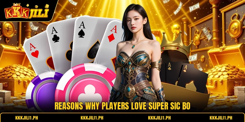 Reasons why players love Super Sic Bo