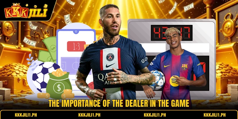 The importance of the dealer in the game