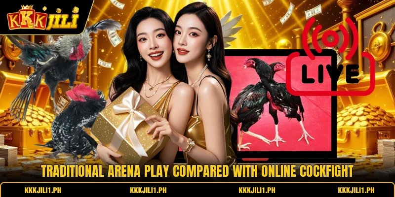 Traditional arena play compared with online cockfight